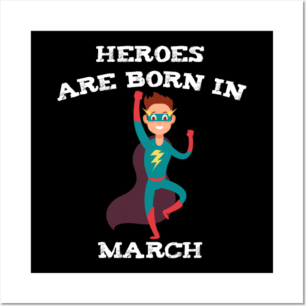 Heroes Are Born In March Wall Art by medrik